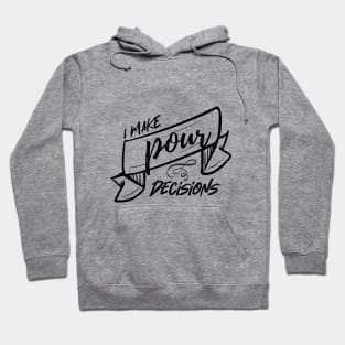 I make pour decisions Hoodie